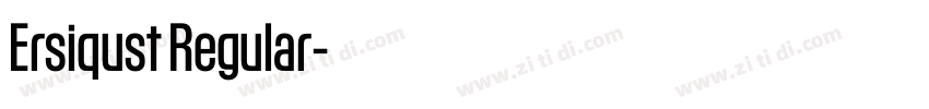 Ersiqust Regular字体转换 Ersiqust Regular字体转换